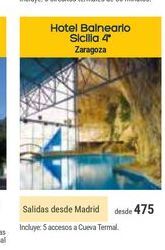 Oferta de Hotel Balneario  Sicilia 4 Zaragoza  Salidas desde Madrid desde 475 Incluye: Saccesos a Cueva Termal.  por 