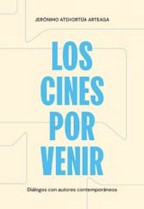 Oferta de Los cines por venir. Diálogos con autores contemporáneos por 21,5€ en La Central