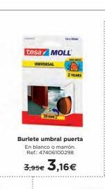 Oferta de Tesa MOLL  INVERSAL  2 VERS  Burlete umbral puerta  En blanco o marron Rot: 47406100298  3.95e 3,16€  por 3,16€