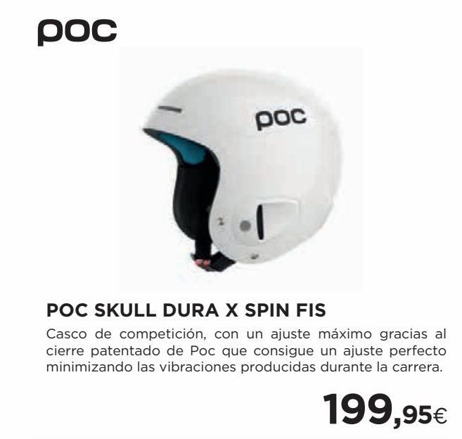 Oferta de Poc  poc  POC SKULL DURA X SPIN FIS Casco de competición, con un ajuste máximo gracias al cierre patentado de Poc que consigue un ajuste perfecto minimizando las vibraciones producidas durante la carrera.  199,95€  por 