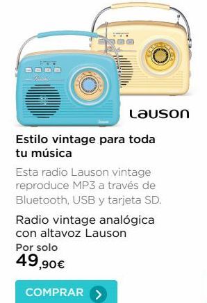 Oferta de Lauson Estilo vintage para toda tu música Esta radio Lauson vintage reproduce MP3 a través de Bluetooth, USB y tarjeta SD. Radio vintage analógica con altavoz Lauson Por solo  49,90€  COMPRAR >  por 49,9€