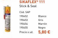 Oferta de FL  SIKAFLEX® 111 Stick & Seal Cód. SAP 190452 Blanco 190453 Gris 190454 Marrón 190455 Negro Precio x ud 5,80 €  por 5,8€