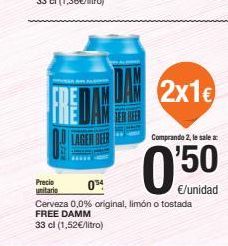 Oferta de DAN 2x1€  FREDAM  LAGER DER  Comprando 2. le sale  Precio unitario 054  €/unidad Cerveza 0.0% original, limón o tostada FREE DAMM 33 cl (1,52€/litro)  por 