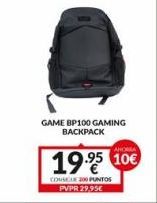 Oferta de GAME BP100 GAMING  BACKPACK  19.95 10€  COUSE 200 PUNTOS  PVPR 29.95€  por 10€