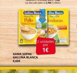 Oferta de Allina Blanca  Gallina Blanca Pollo  Jerduras  2 unidades  por  1€ GAMA SOPAS GALLINA BLANCA 0,65€  por 