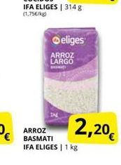 Oferta de Eliges  ARROZ LARGO  2,20€  ARROZ BASMATI IFA ELIGES 1 kg  por 