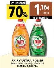 Oferta de 70%  1.16€  la 2, levando 2  (FAIRY  (FAIRY  FAIRY ULTRA PODER Normal o naranja. 800 ml  3,85€ (4,81€/L)  por 