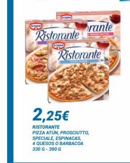 Oferta de Rante Ristorante  Ristorante  2,25€  RISTORANTE PIZZA ATUN, PROSCIUTTO, SPECIALE, ESPINACAS, 4 QUESOS O BARBACOA 330 G - 390 G  por 