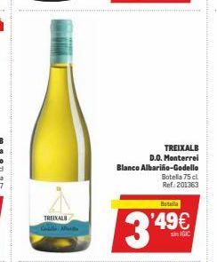 Oferta de TREIXALB  D.O. Monterrei Blanco Albariño-Godello  Botella 75 L Ref: 201363  TREIKALS  3'49€  por 