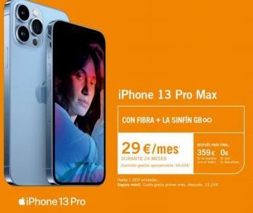 Oferta de IPhone 13 Pro Max CON FIBRA + LA SINFÍN GBOC  29€/mes  3590  DURANTE BEMEEN  iPhone 13 Pro  por 29€