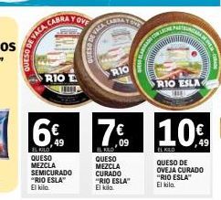 Oferta de CINKAYOY  TONE  VACA  FACA  QUESO DE  ano  COS  R10  R10 E.  TONE  RIO ESLA  , 6 78 10  49 ELLO QUESO MEZCLA SEMICURADO "RIO ESLA" Ei bilo  09 QUESO MEZCLA CURADO "RIO ESLA Ei kila  49 ELKLO QUESO DE OVEJA CURADO "RIO ESLA" El kilo  por 