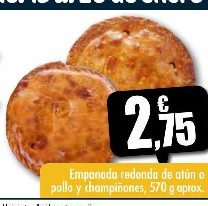 Oferta de Empanada redonda de atún o pollo y champiñones 570g por 2,75€