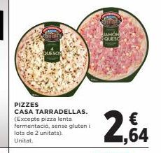 Oferta de JUMON QUESO  QUESOS  PIZZES CASA TARRADELLAS. (Excepte pizza lenta fermentació, sense gluten i lots de 2 unitats) Unitat  por 