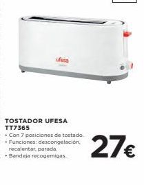 Oferta de TOSTADOR UFESA TT7365 + Con 7 posiciones de tostado • Funciones: descongelación  recalentar, parada • Bandeja recogemigas  27€  por 