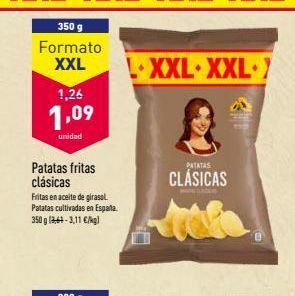 Oferta de 350 g Formato  XXL  XXL XXL  1,26  1,09  unidad  PATATAS  CLÁSICAS  Patatas fritas clásicas Fritas en aceite de girasol Patatas cultivadas en España 350 g 14-3,11 €/kg  por 