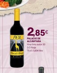 Oferta de 2,85€  PA 30  PALACIO DE ALCANTARA Vinotinto autor 30 DO RIO 75/2.80€ litro  RIOJA  por 