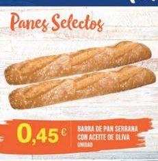 Oferta de Panes Selectos  0,45€  BARRA DE PAN SERRANA CON ACEITE DE OLIVA LINIDAD  por 