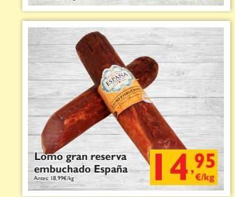 Oferta de ESPANA  LOFUCH  Lomo gran reserva embuchado España Antes: 18.99€/kg  14.95  por 