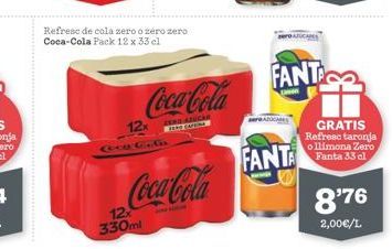 Oferta de Refresc de cola zero o zero stero Coca-Cola Pack 12 x 33 cl  FANTS  Coca Cola  12 GOGG  GRATIS Refresc taronja o llimona Zero Fanta 33 al  FANT  Coca Cola  8°76  12 330ml  2,00€/L  por 