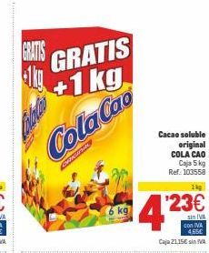 Oferta de GRATIS  GRATIS +1 kg  Colacao  Cacao soluble  original c0LA CAO  Caja 5kg Ref. 103558  1  MATAN  45  sin IVA con IVA  45 Caja 2115sin IVA  por 