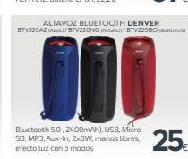 Oferta de ALTAVOZ BLUETOOTH DENVER BTVZZAZATVZZONG NEGRO/BTV22080  Bluetooth 5.0, 2400mA),USB, Micra SD, MP3, Aux-in, 2xBW, manos libres, efecto luz con modos  25  por 