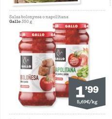 Oferta de Salsa bolonyesa o napolitana Gallo 350 g  GALLO TOGALLO  BALLO  GALLO  APOLITANA  BOLOÑESA  1'99  5,69€/kg  por 