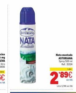 Oferta de ASTURIANA  NATA  M  Nata montada ASTURIANA Spray 500 ml  Ref: 31524  Lita  '89€  sin IVA  Litro 578€ sin IVA  por 
