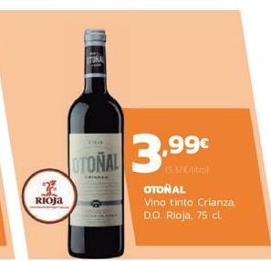 Oferta de TO  UTOÑA: 3.99  € 13.20 OTOÑAL Vino tinto Crianza DO Rioja, 75 cl  RIOJA   por 
