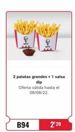Oferta de KFC  2 patatas grandes + 1 salsa dip Oferta válida hasta el 08/08/22.  B94  2'20  en KFC