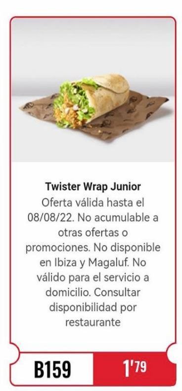 Oferta de Twister Wrap Junior Oferta válida hasta el  08/08/22. No acumulable a otras ofertas o  promociones. No disponible en Ibiza y Magaluf. No válido para el servicio a domicilio. Consultar disponibilidad p en KFC