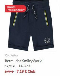 Oferta de REBAJAS  -20% ADICIONAL**  Orchestra Bermudas SmileyWorld  17,99 € 14,39 €  8,99 € 7,19 € Club  por 7,19€ en Orchestra
