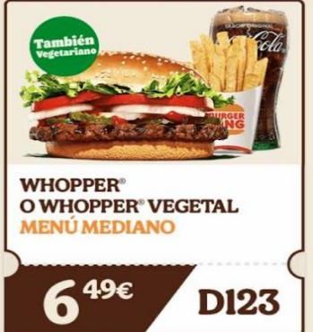 Oferta de También Vegetariano  WHOPPER®  O WHOPPER® VEGETAL MENÚ MEDIANO  64  AURGER ING  49€  cola  D123  por 49€ en Burger King