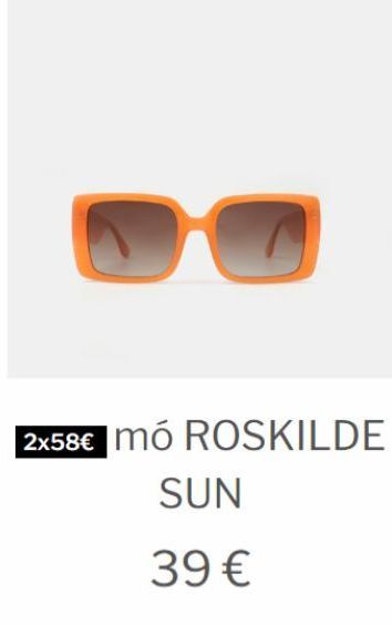 Oferta de 2x58€ mó ROSKILDE SUN  39 €  por 39€ en MultiÓpticas