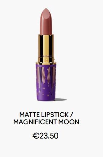 Oferta de MATTE LIPSTICK/ MAGNIFICENT MOON  €23.50  en Mac Cosmetics