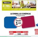 Oferta de Fellowes  ZONA2  ALFOMBRILLAS ECONÓMICAS  CODIGO 210097  antideslizantes  Desde 1.32€  PRECIO X1 PRECIO X6 1,54€ 1,32€  por 132€ en Carlin