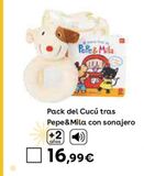 Oferta de Pack del Cucú tras Pepe&MIla con sonajero por 16,99€ en ToysRus