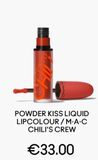 Oferta de POWDER KISS LIQUID LIPCOLOUR/M.A.C CHILI'S CREW  €33.00  en Mac Cosmetics