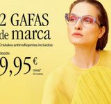 Oferta de 2 GAFAS de marca  Cristales antirreflejantes incluidos  desde  9,95€  12 cuotas   por 9,95€ en Opticalia