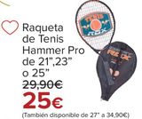 Oferta de Raqueta de Tenis Hammer Pro de 21", 23" o 25" por 25€ en Carrefour