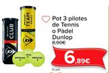 Oferta de Bote 3 pelotas de Tenis o Pádel Dunlop por 6,89€ en Carrefour