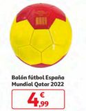 Oferta de Balón fútbol España Mundial Qatar 2022 por 4,99€ en Alcampo