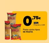 Oferta de Pasta varios tipos MI PASTA por 0,75€ en Supeco