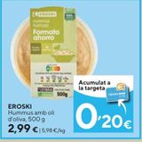 Oferta de Hummus eroski por 2,99€ en Caprabo