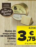 Oferta de Queso de oveja añejo DE NUESTRA TIERRA por 3,75€ en Carrefour