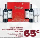 Oferta de Caja 4 botellas D.O. ''Ribera del Duero'' PROTOS + 4 Copas  por 65€ en Carrefour