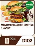 Oferta de MENÚ MEDIANO BIG KING® X2  + SANDY  99€  Co También Vegetariano  a-Cola  11 ⁹9⁹  D102  por 99€ en Burger King