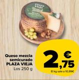 Oferta de Queso mezcla semicurado Plaza Vieja por 2,75€ en Carrefour Market