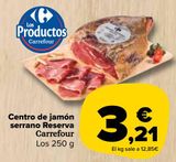 Oferta de Centro de jamón serrano reserva carrefour por 3,21€ en Carrefour Market