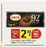 Oferta de VALOR  10g  ANTES: 39 AHORA MAS  23⁹  BATE  Chocolate negro 92% cacao Valor 170 g (1 kg 140)  92  CACAO PHON  en Supermercados Charter