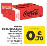 Oferta de Refresco COCA-COLA, COCA-COLA Light, Zero o Zero sin cafeína por 16,8€ en Carrefour